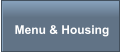 Menu & Housing