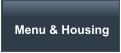 Menu & Housing